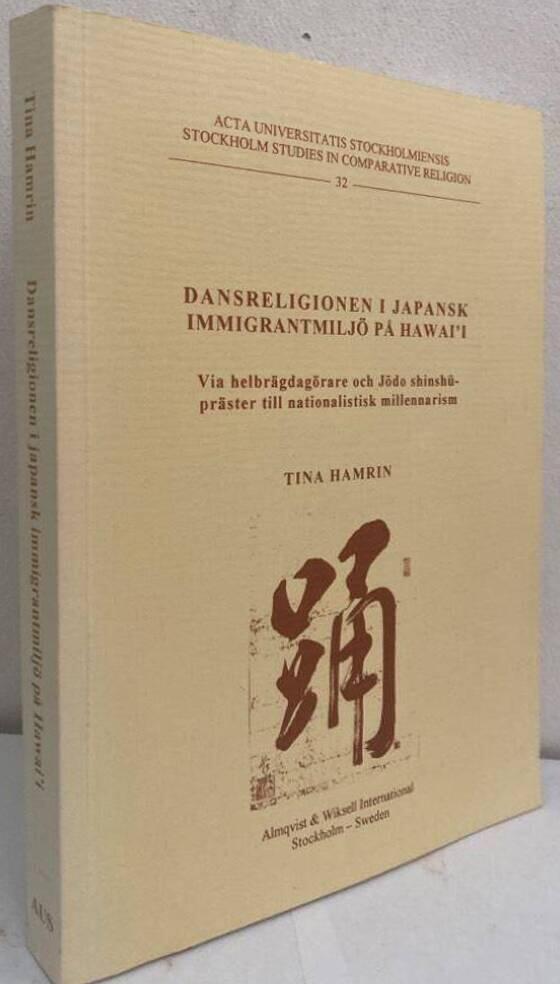 Dansreligionen i japansk immigrantmiljö på Hawai'i. Via helbrägdagörare och Jodo Shinshu-präster till nationalistisk millennarism