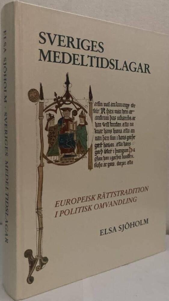 Sveriges medeltidslagar. Europeisk rättstradition i politisk omvandling