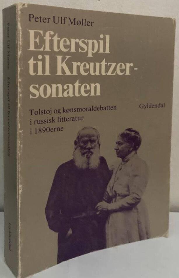 Efterspil til Kreutzersonaten. Tolstoj og kønsmoraldebatten i russisk litteratur i 1890erne
