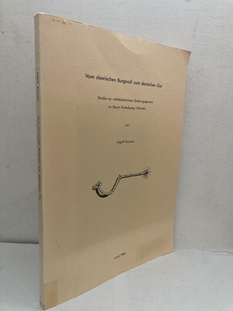 Vom slawischen Burgwall zum deutschen Gut. Studie zur mitteralterlichen Siedlungsgenese im Raum Futterkamp, Holstein