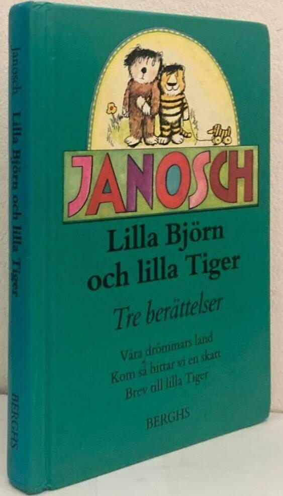 Lilla Björn och lilla Tiger. Tre berättelser: Våra drömmars land, Kom så hittar vi en skatt, Brev till lilla Tiger