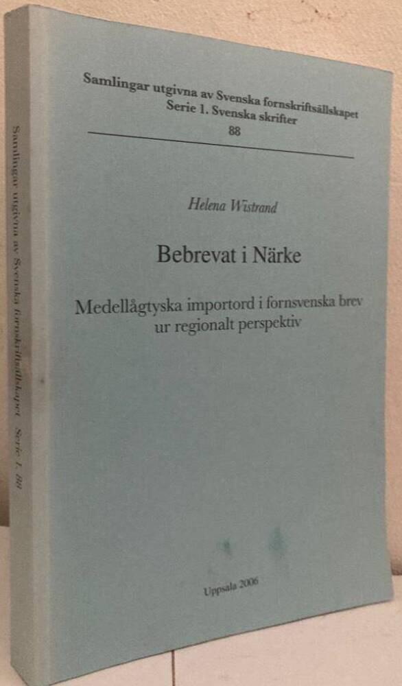 Bebrevat i Närke. Medellågtyska importord i fornsvenska brev ur regionalt perspektiv