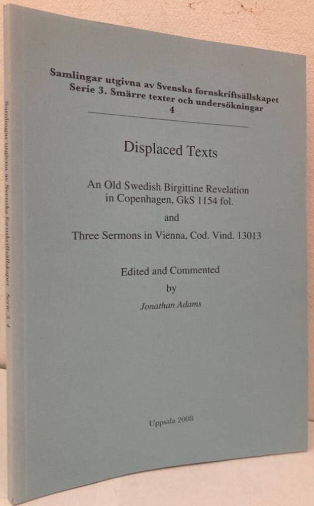Displaced texts. An Old Swedish Birgittine Revelation in Copenhagen, GkS 1154 fol. and Three Sermons in Vienna, Cod. Vind. 13013