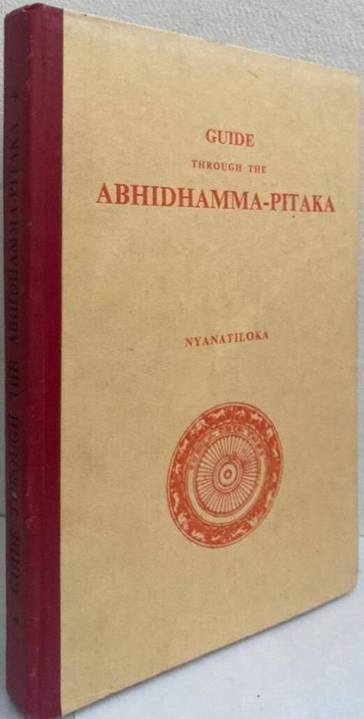 Guide through the Abhidhamma-Pitaka. Being a Synopsis of the Philosophical Collection belonging to the Buddhist Pali Canon followed by an Essay on the Paticca-Samuppada