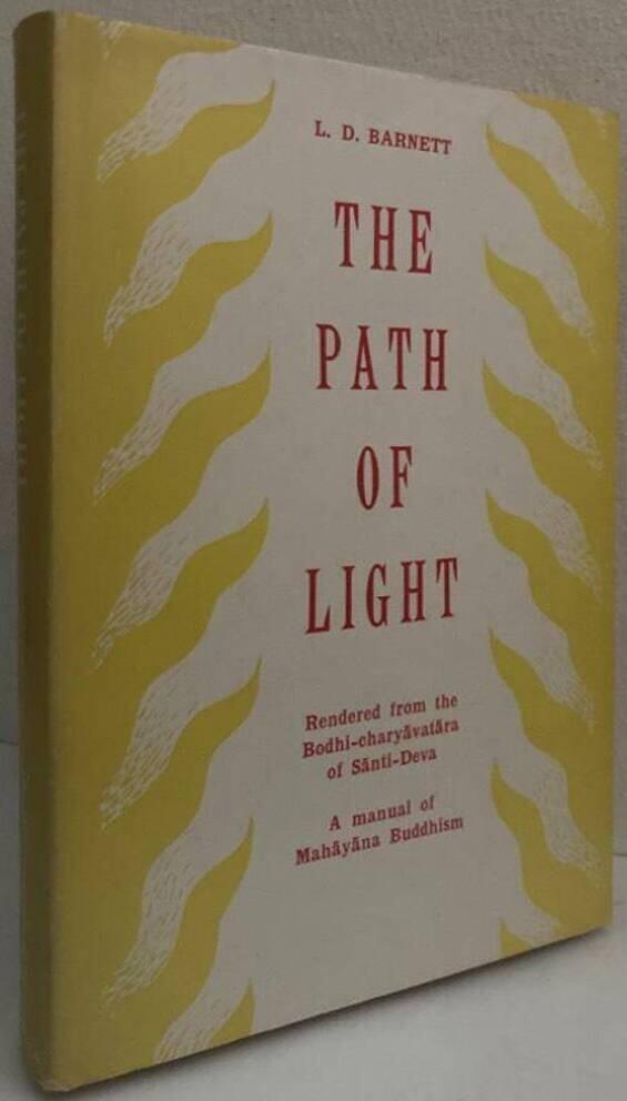 The Path of Light. Rendered from the Bodhi-charyavatara of Santi-Deva. A manual of Mahayana Buddhism