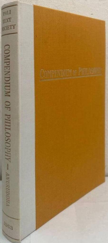 Compendium of Philosophy. Being a Translation now made for the first time from the original Pali of the Abhidhammattha-Sangaha