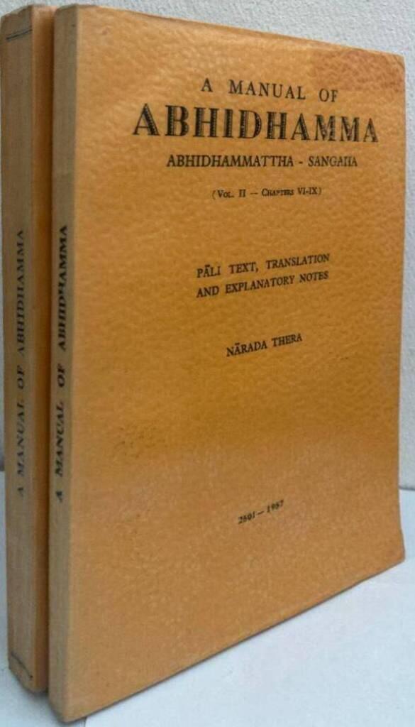 A Manual of Abhidhamma. Being Abhidhammattha-Sangaha of Anuruddhacariya. Pali Text, Translation and Explanatory Notes. Vol. I-II