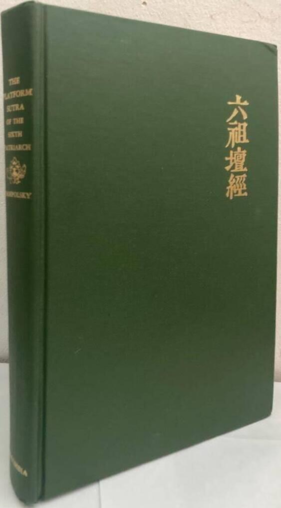 The Platform Sutra of the Sixth Patriarch. The Text of the Tun-Huang Manuscript with Translation, Introduction and Notes
