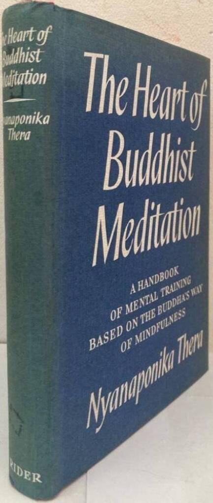The Heart of Buddhist Meditation. A Handbook on Mental Training based on the Buddha's Way of Mindfulness