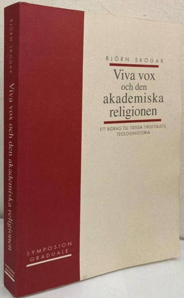Viva vox och den akademiska religionen. Ett bidrag till tidiga 1900-talets teologihistoria