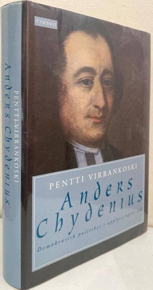 Anders Chydenius. Demokratisk politiker i upplysningens tid