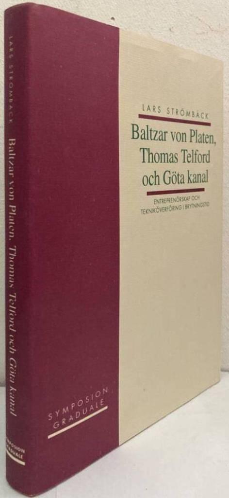 Baltzar von Platen, Thomas Telford och Göta kanal. Entreprenörskap och tekniköverföring i brytningstid