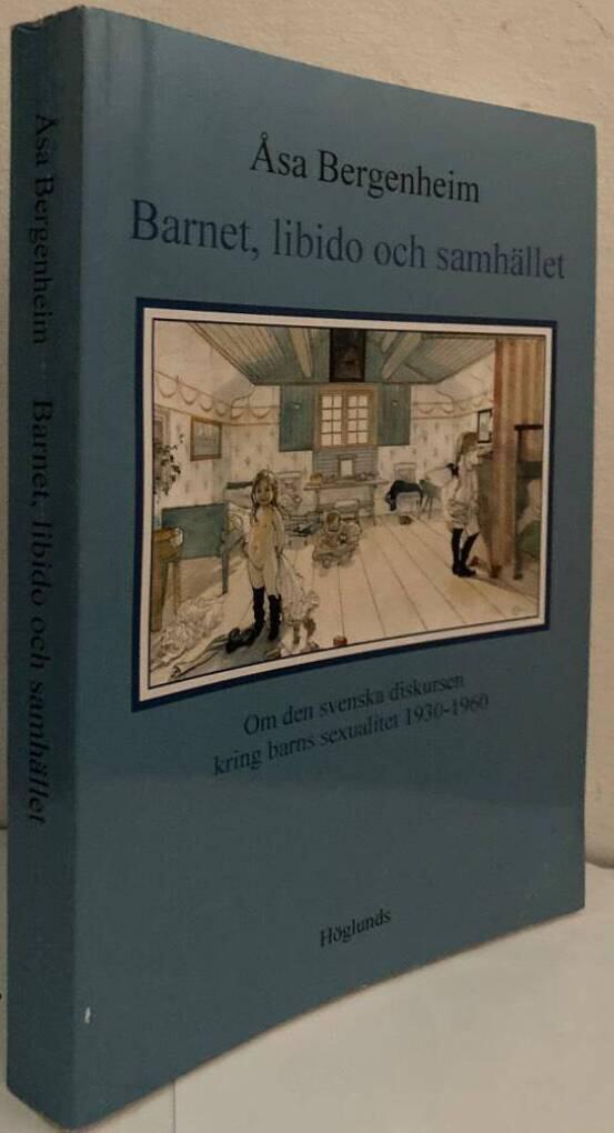 Barnet, libido och samhället. Om den svenska diskursen kring barns sexualitet 1930-1960