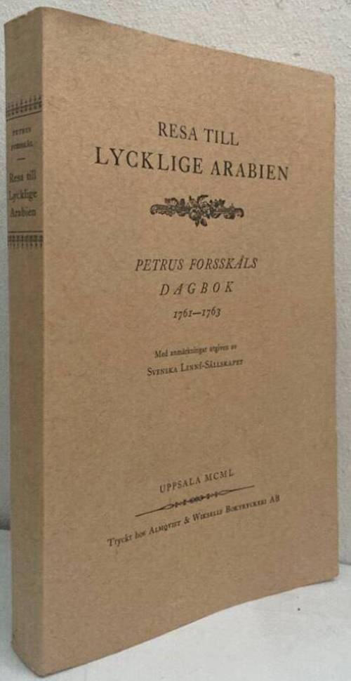 Resa till lycklige Arabien. Petrus Forsskåls dagbok 1761-1763. Med anmärkningar utgiven av Svenska Linné-sällskapet.