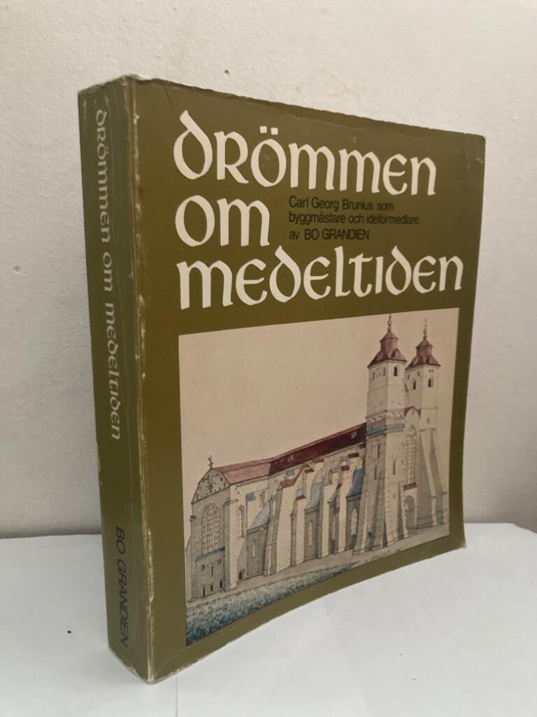 Drömmen om medeltiden. Carl Georg Brunius som byggmästare och idéförmedlare