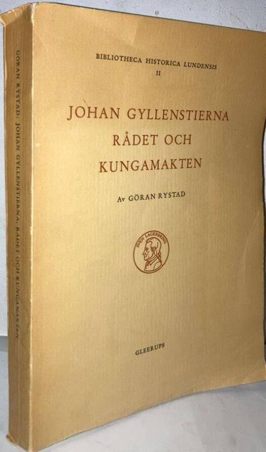 Johan Gyllenstierna. Rådet och kungamakten. Studier i Sveriges inre politik 1660-1680