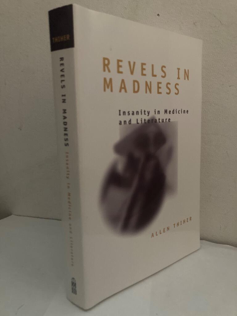 Revels in Madness. Insanity in Medicine and Literature