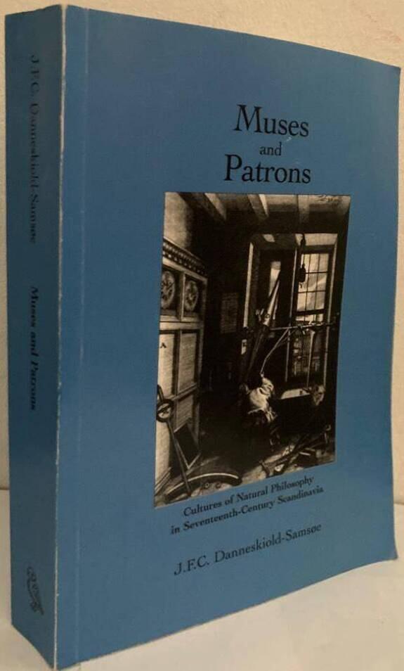 Muses and Patrons. Cultures of Natural Philosophy in Seventeenth-Century Scandinavia