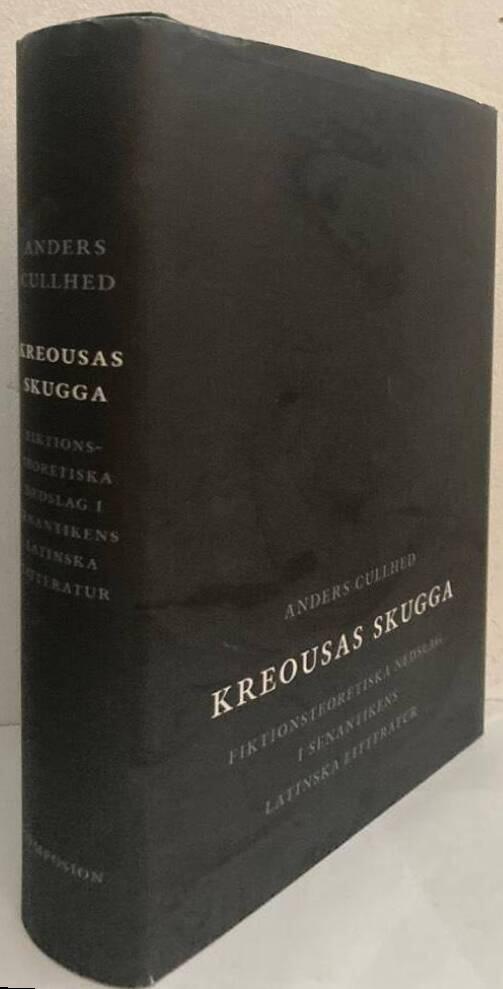 Kreousas skugga. Fiktionsteoretiska nedslag i senantikens latinska litteratur