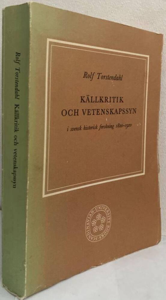Källkritik och vetenskapssyn i svensk historisk forskning 1820-1920