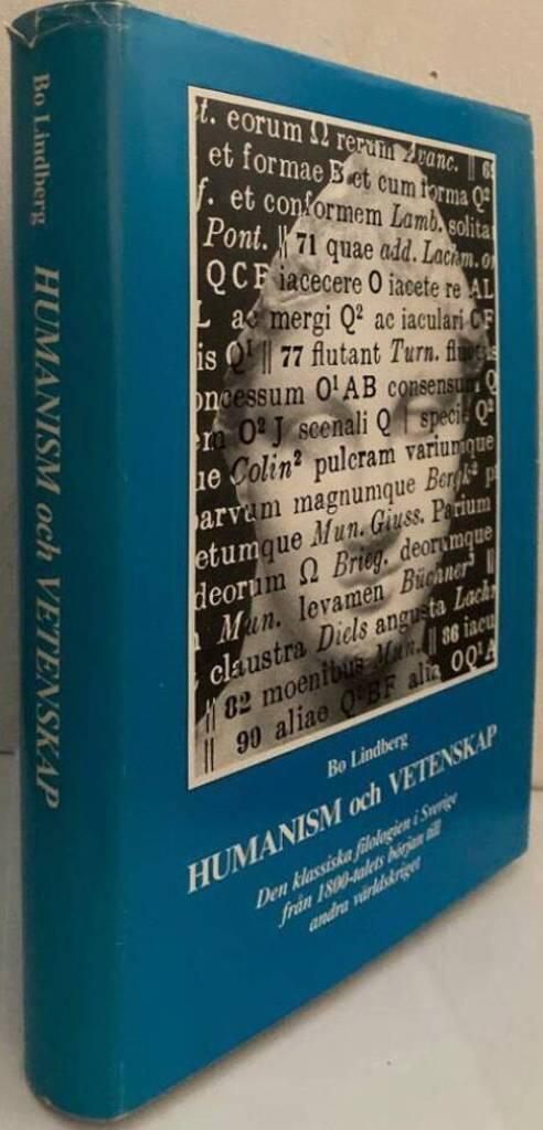 Humanism och vetenskap. Den klassiska filologien i Sverige från 1800-talets början till andra världskriget