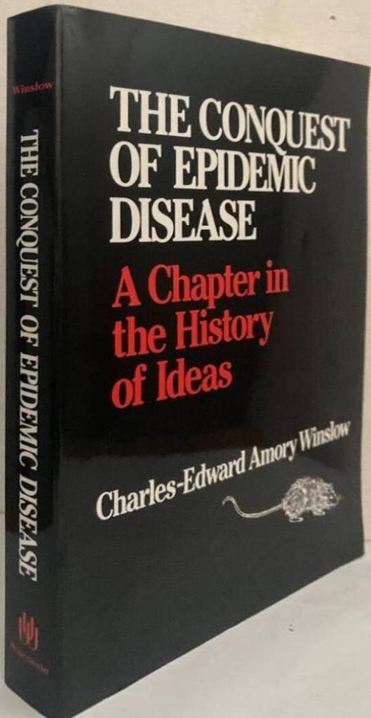 The Conquest of Epidemic Disease. A Chapter in the History of Ideas