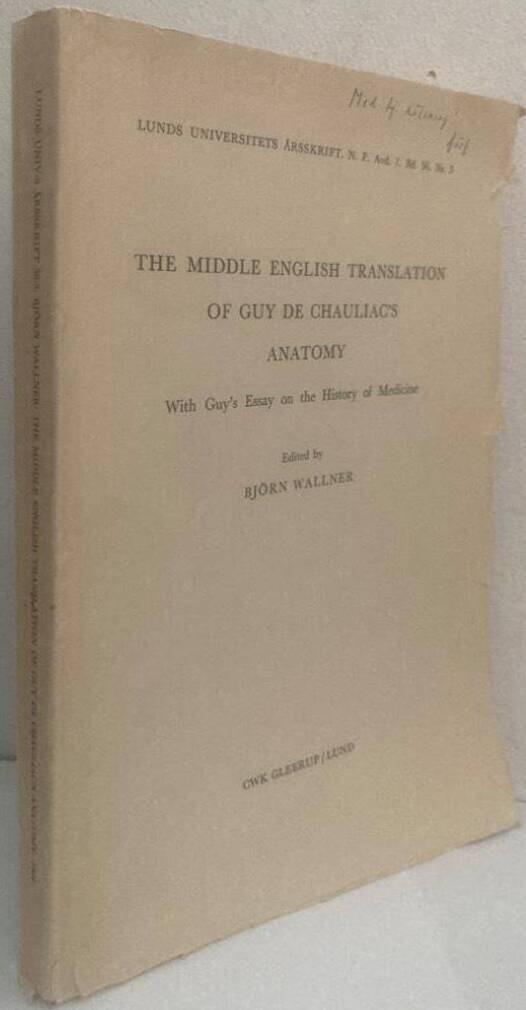 The Middle English Translation of Guy de Chauliac's Anatomy. With Guy's Essay on the History of Medicine