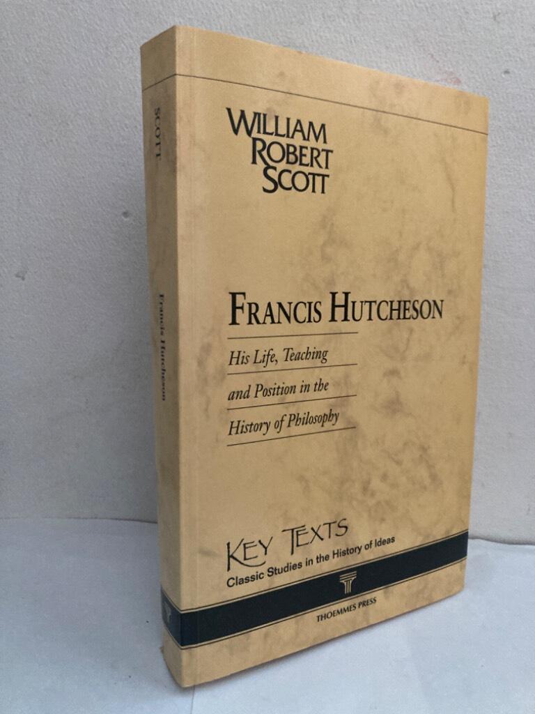 Francis Hutcheson. His life, teaching and position in the history of philosophy