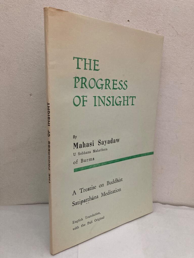 The Progress of Insight. A Treatise on Buddhist Satipattha Meditation