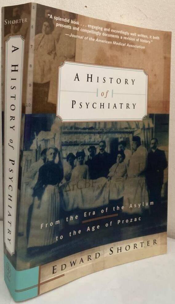 A History of Psychiatry. From the era of the asylum to the age of prozac
