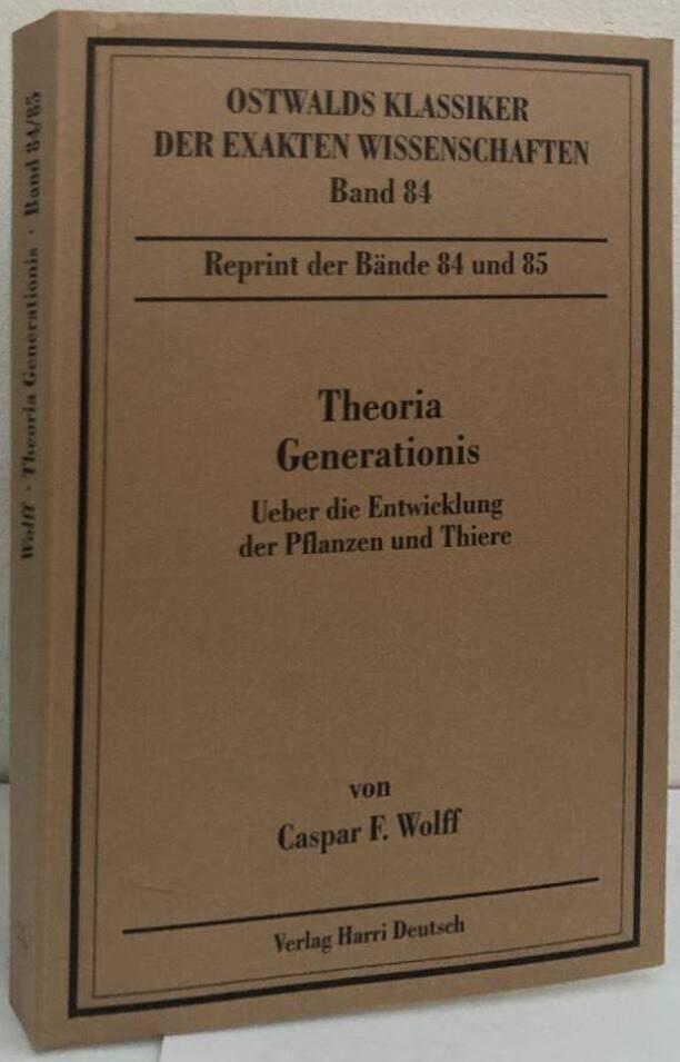 Theoria Generationis. Ueber die Entwicklung der Pflanzen und Thiere. I., II., und III. Theil