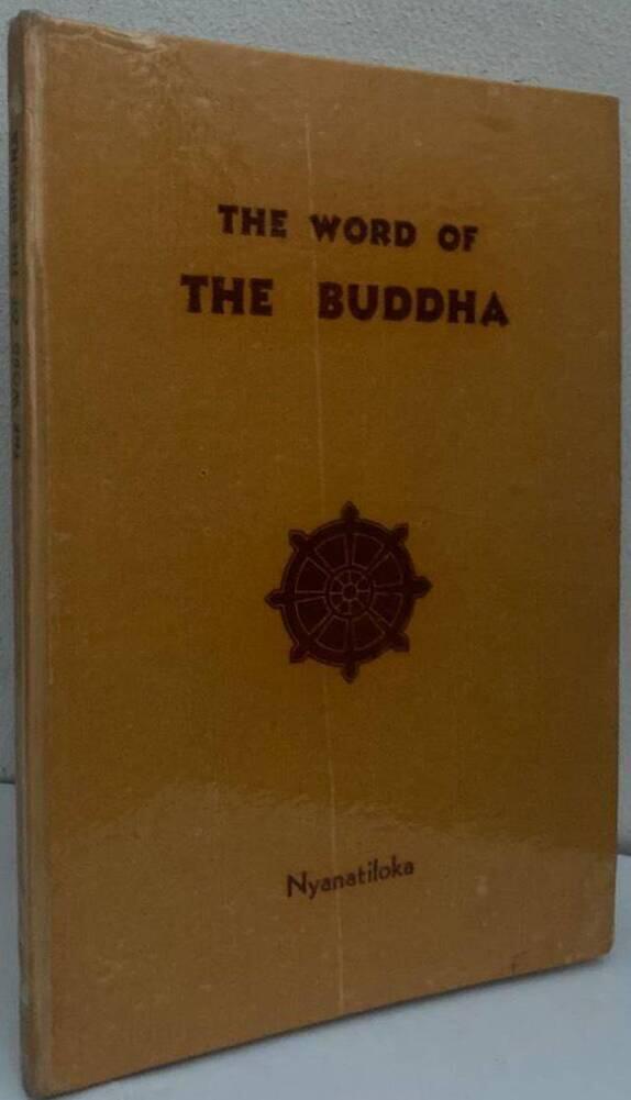The Word of the Buddha. An Outline of the teaching of the Buddha in the words of the Pali canon