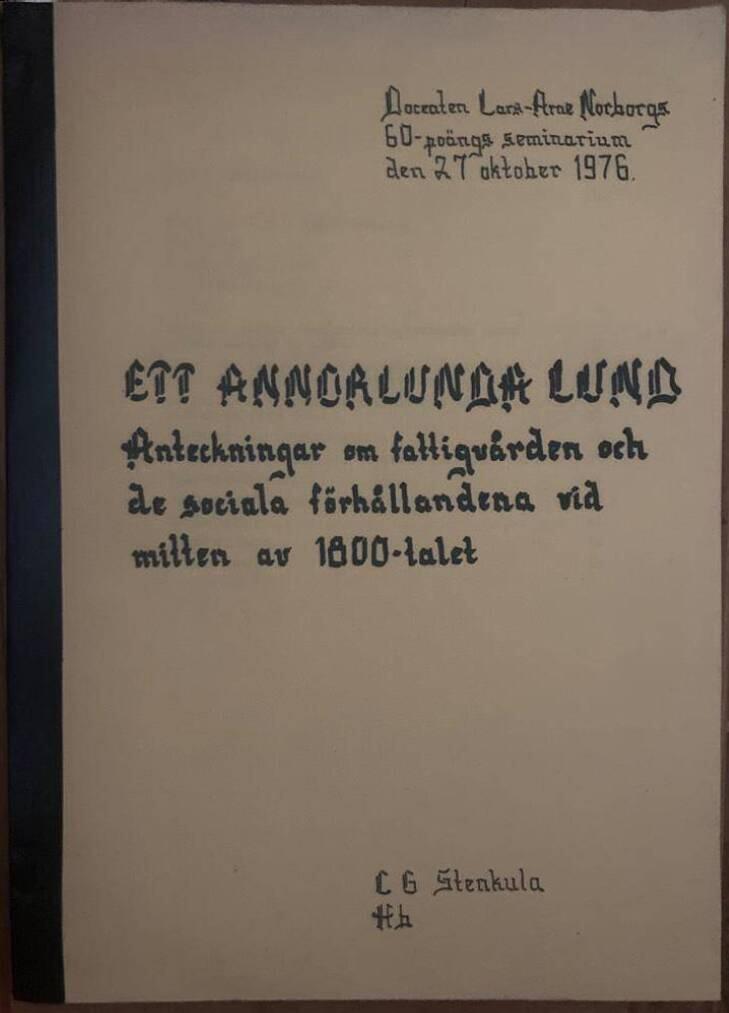 Ett annorlunda Lund. Anteckningar om fattigvården och de sociala förhållandena vid mitten av 1800-talet