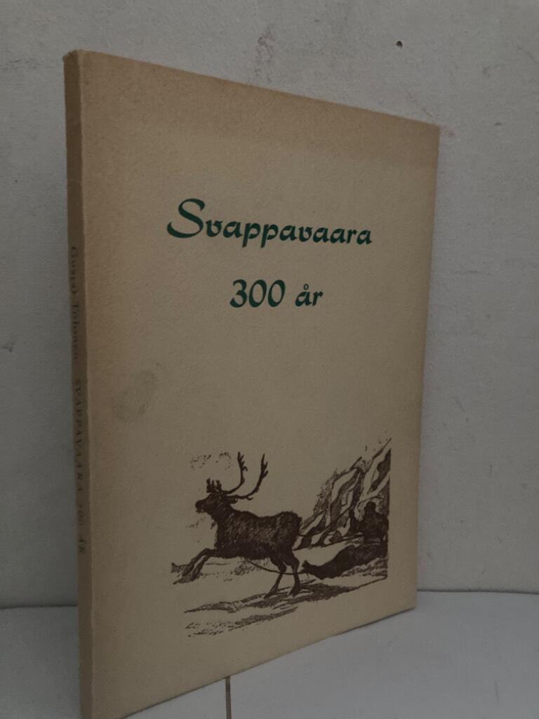 Svappavaara 300 år. Med glimtar från kringliggande byar i Vittangi församling.