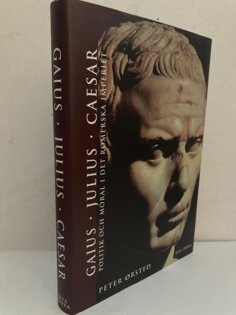 Gaius Julius Caesar. Politik och moral i det romerska imperiet