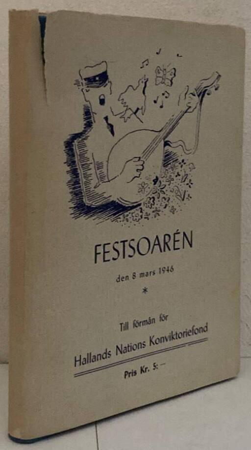 Festsoarén den 8 mars 1946. Till förmån för Hallands Nations Konviktorieförbund / Hallands Nations visbok