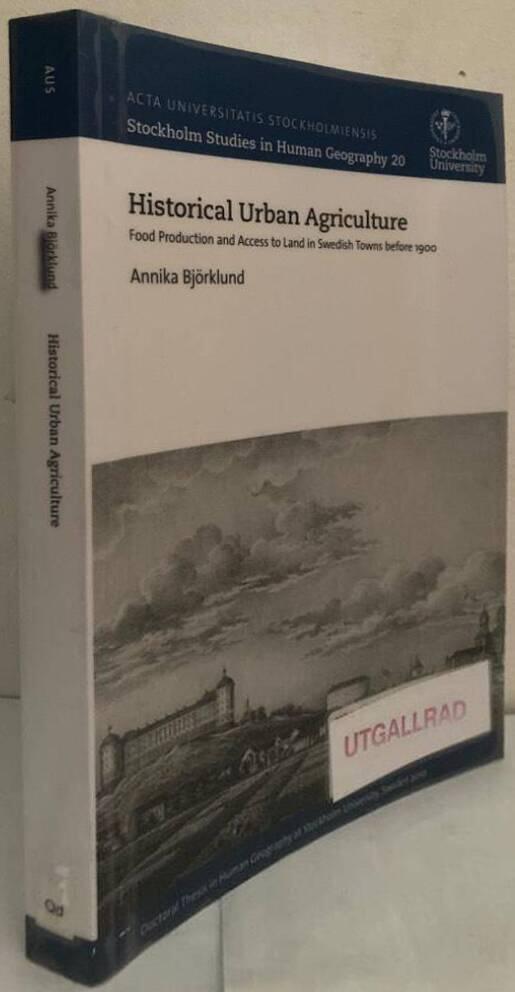 Historical Urban Agriculture. Food production and access to land in Swedish towns before 1900