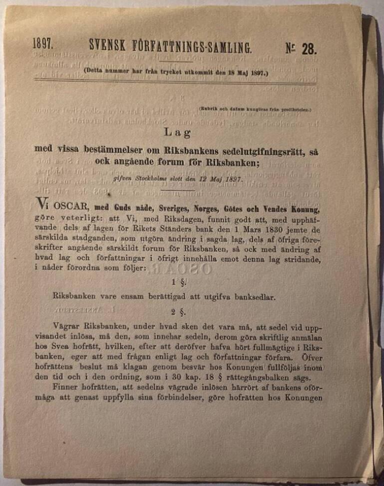 Svensk Författnings-Samling. 1897. Nr. 28. Lag med vissa bestämmelser om Riksbankens sedelutgifningsrätt, så ock angående forum för Riksbanken.