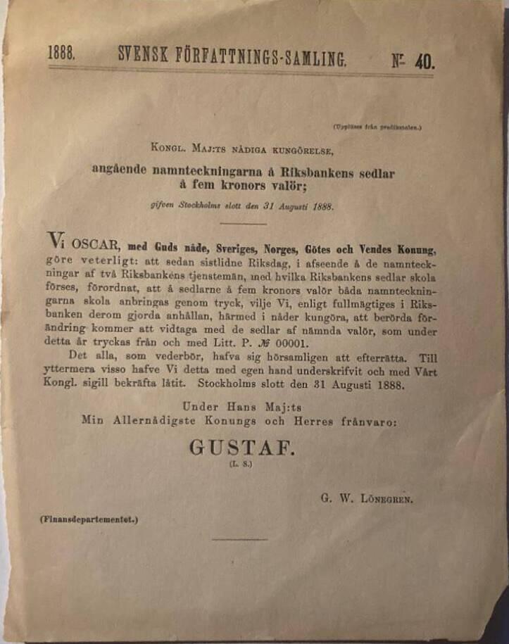 Svensk Författnings-Samling. 1888. Nr. 40. Kongl. Maj:ts nådiga kungörelse, angående namnteckningarna å Riksbankens sedlar à fem kronors valör