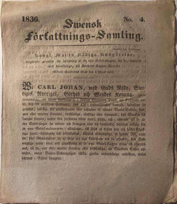 Swensk Författnings-Samling. 1836. No. 4. Kongl. Maj:ts Nådiga Kungörelse, angående grunden för inlösning af de nya Sedel-slagen, då de, förnötte eller bristfällige, uti Bankens Cassor företes