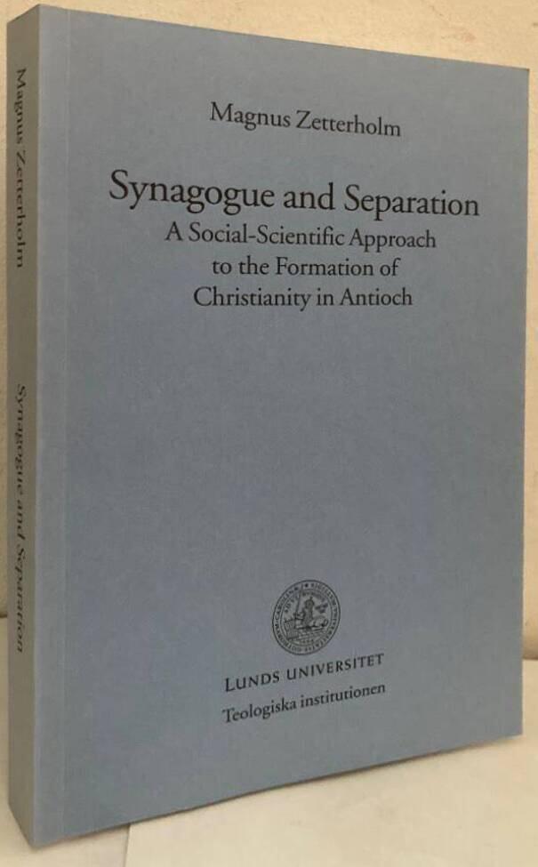 Synagogue and Separation. A Social-Scientific Approach to the Formation of Christianity in Antioch