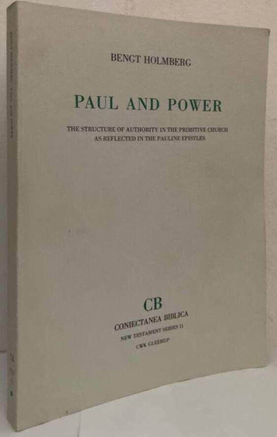 Paul and Power. The Structure of Authority in the primitive Church as reflected in the Pauline Epistles