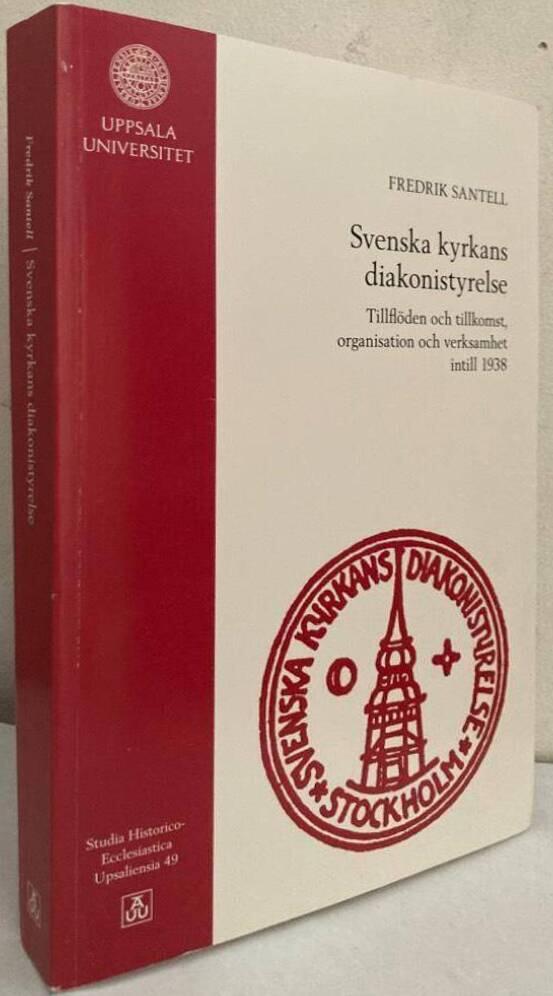 Svenska kyrkans diakonistyrelse. Tillflöden och tillkomst, organisation och verksamhet intill 1938