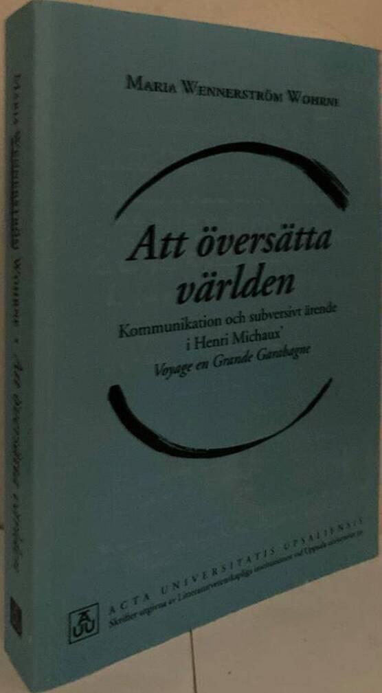 Att översätta världen. Kommunikation och subversivt ärende i Henri Michaux' Voyage en Grande Garabagne