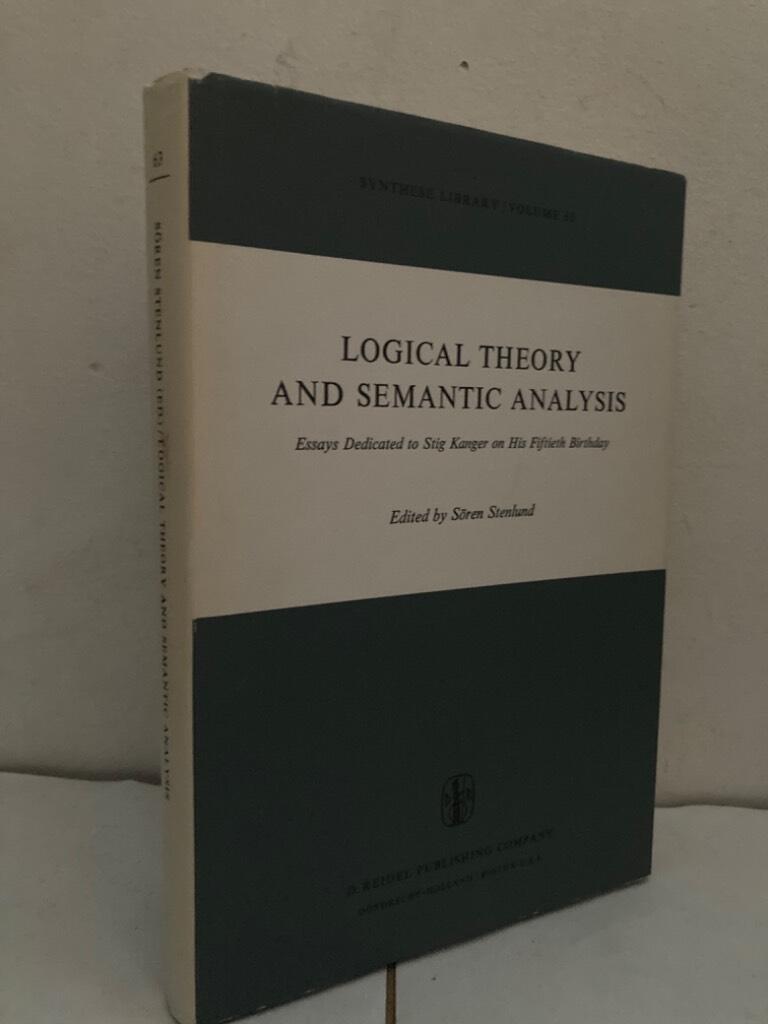 Logical Theory and Semantic Analysis. Essays Dedicated to Stig Kanger on His Fiftieth Birthday