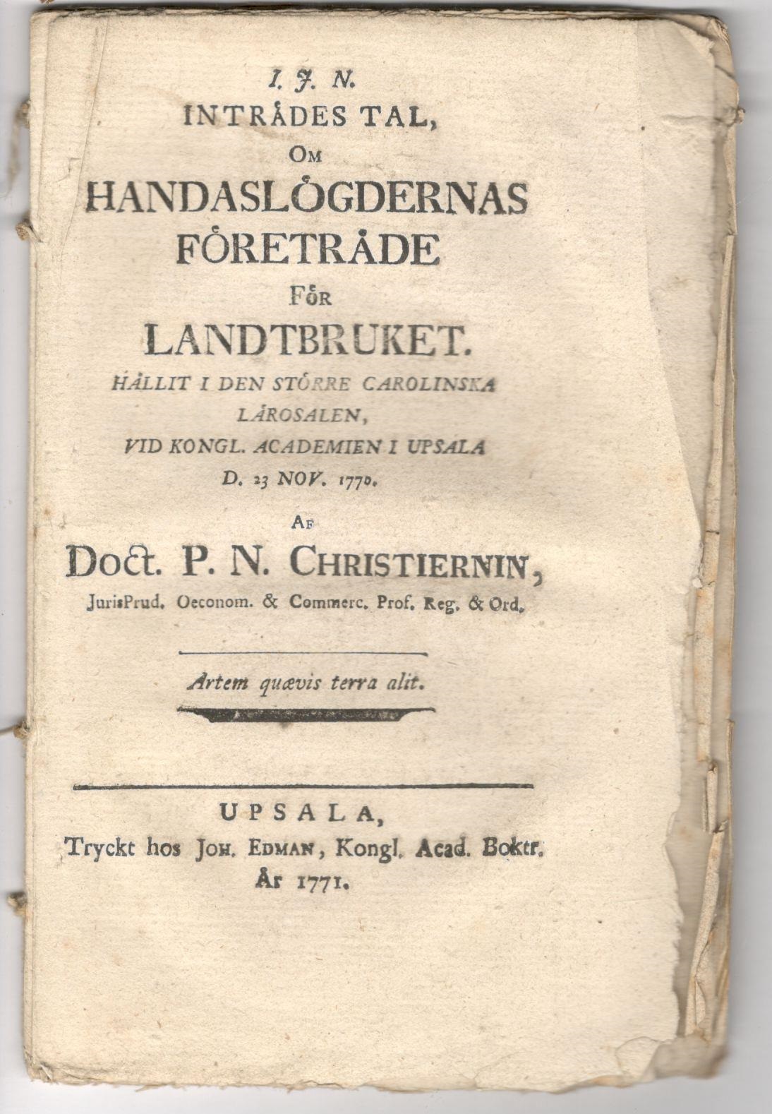 I.J.N. Inträdes tal, om handaslögdernas företräde för landtbruket. Hållit i den större carolinska lärosalen, vid Kongl. academien i Upsala d. 23 Nov. 1770
