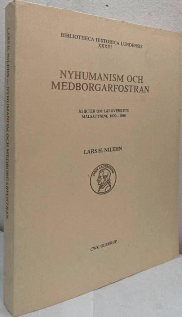 Nyhumanism och medborgarfostran. Åsikter om läroverkets målsättning 1820-1880