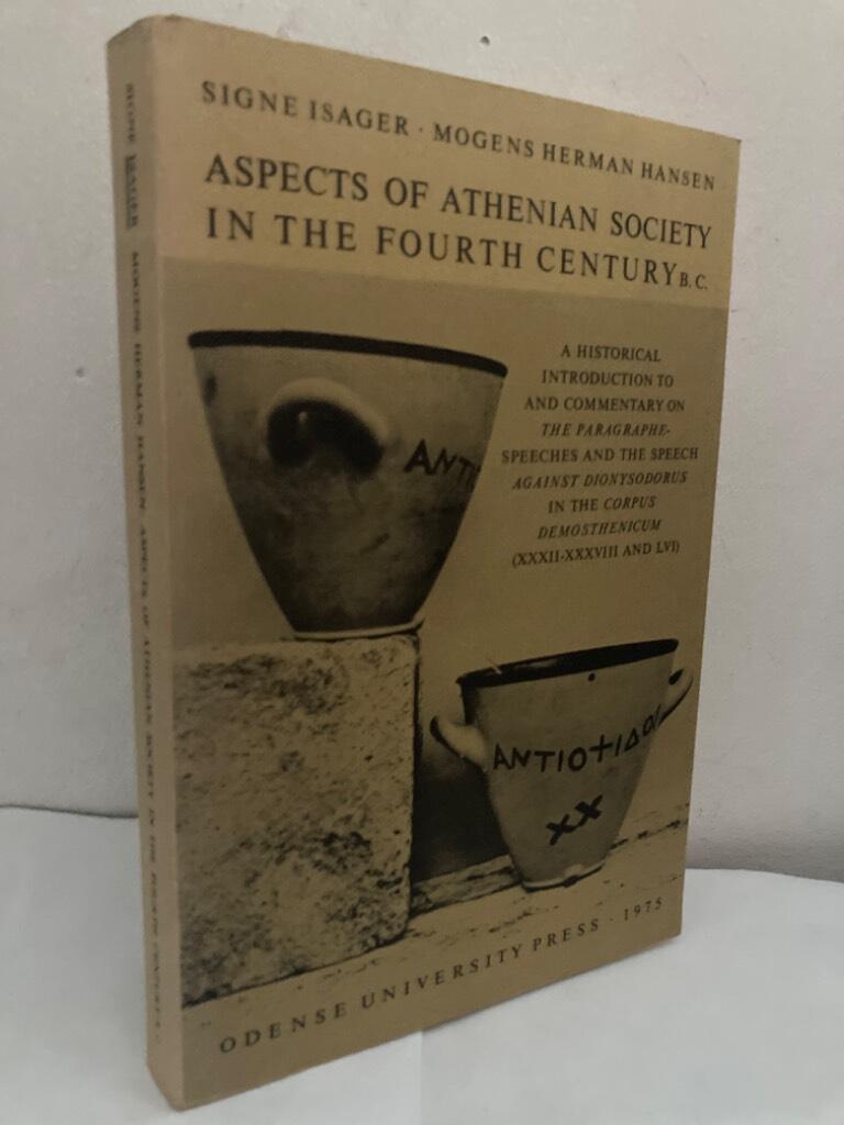 Aspects of Athenian Society in the Fourth century B.C. A historical introduction to and commentary on the paragraphe-speeches and the speech Against Dionysodorus in the Corpus Demosthenicum (XXXII-XXXVIII and LVI)