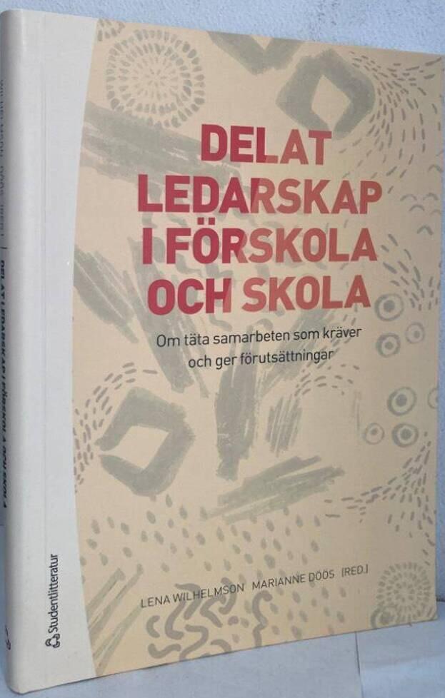 Delat ledarskap i förskola och skola. Om täta samarbeten som kräver och ger förutsättningar