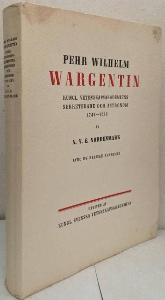 Pehr Wilhelm Wargentin. Kungl. Vetenskapsakademiens sekreterare och astronom 1749-1783.
